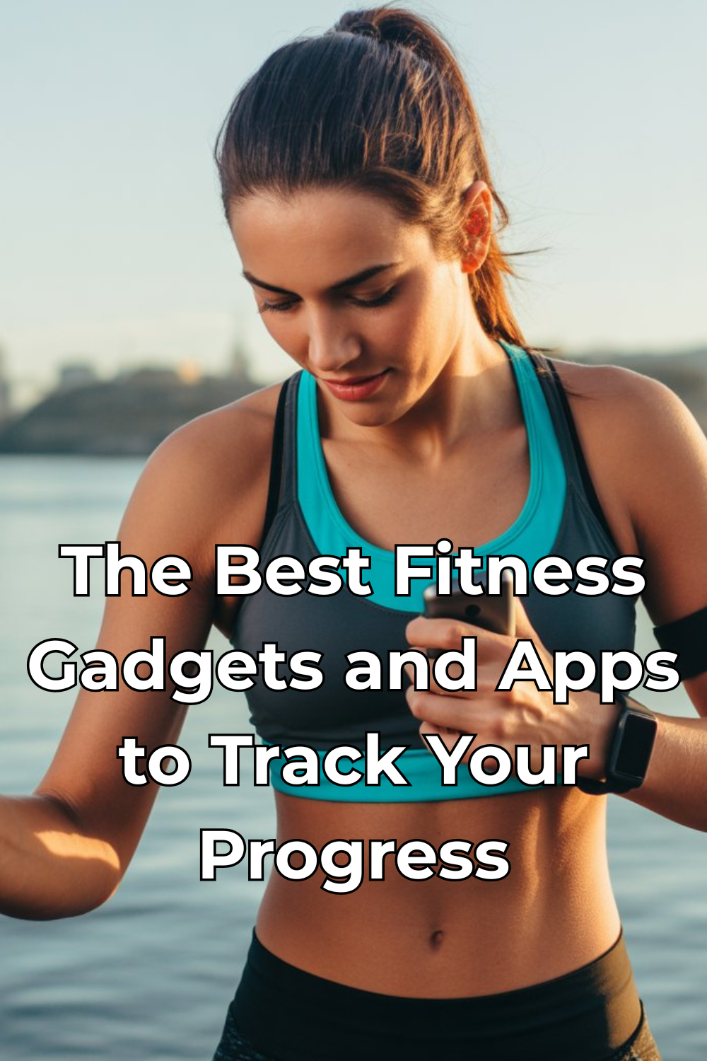 The Best Fitness Gadgets and Apps to Track Your Progress